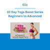 Eliz - 10 Day Yoga Boost Series Beginners to Advanced