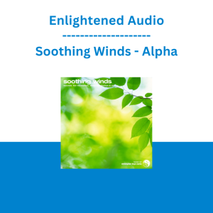 Enlightened Audio - Soothing Winds - Alpha