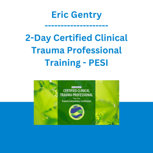 Eric Gentry - 2-Day Certified Clinical Trauma Professional Training - PESI