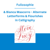 Fullosophie & Bianca Mascorro - Alternate Letterforms & Flourishes in Calligraphy