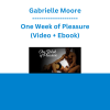 Gabrielle Moore - One Week of Pleasure (Video + Ebook)
