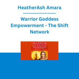 HeatherAsh Amara - Warrior Goddess Empowerment - The Shift Network