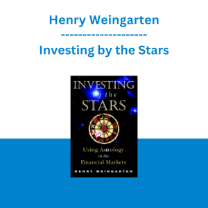 Henry Weingarten - Investing by the Stars: Using Astrology in the Financial Markets