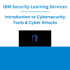 IBM Security Learning Services - Introduction to Cybersecurity Tools & Cyber Attacks