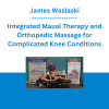 James Waslaski - Integrated Maual Therapy and Orthopedic Massage for Complicated Knee Conditions - The Massage Mentor Institute
