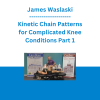 James Waslaski - Kinetic Chain Patterns for Complicated Knee Conditions Part 1 - The Massage Mentor Institute