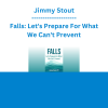 Jimmy Stout - Falls: Let's Prepare For What We Can't Prevent