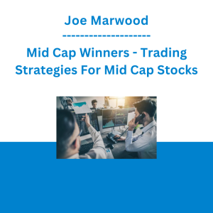 Joe Marwood - Mid Cap Winners - Trading Strategies For Mid Cap Stocks