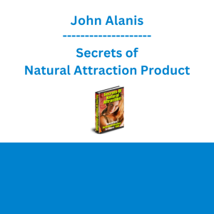John Alanis - Secrets of Natural Attraction Product