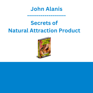 John Alanis - Secrets of Natural Attraction Product