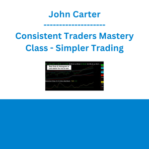 John Carter - Consistent Traders Mastery Class - Simpler Trading