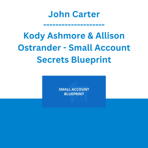 John Carter, Kody Ashmore & Allison Ostrander - Small Account Secrets Blueprint (Elite Package) - Simpler Trading