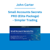 John Carter - Small Accounts Secrets PRO (Elite Package) - Simpler Trading