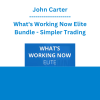 John Carter - What's Working Now Elite Bundle - Simpler Trading