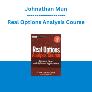 Johnathan Mun - Real Options Analysis Course: Business Cases and Software Applications