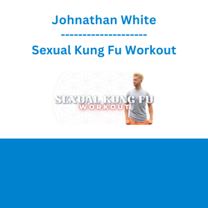 Johnathan White - Sexual Kung Fu Workout