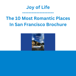 Joy of Life - The 10 Most Romantic Places In San Francisco Brochure