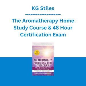 KG Stiles - The Aromatherapy Home Study Course & 48 Hour Certification Exam