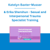 Katelyn Baxter-Musser & Erika Shershun - Sexual and Interpersonal Trauma Specialist Training: EMDR, DBT, and Somatic Tools for Stabilization and Recovery