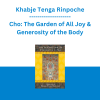 Khabje Tenga Rinpoche - Cho: The Garden of All Joy & Generosity of the Body