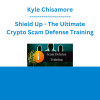 Kyle Chisamore - Shield Up - The Ultimate Crypto Scam Defense Training