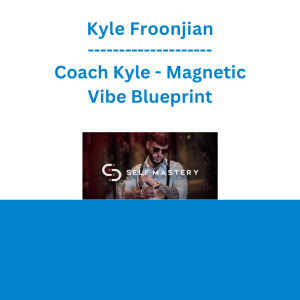 Kyle Froonjian - Coach Kyle - Magnetic Vibe Blueprint