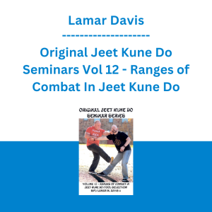 Lamar Davis - Original Jeet Kune Do Seminars Vol 12 - Ranges of Combat In Jeet Kune Do