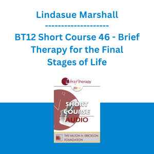 Lindasue Marshall - BT12 Short Course 46 - Brief Therapy for the Final Stages of Life