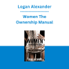 Logan Alexander - Women The Ownership Manual