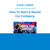 Lucy Lopes - How To Start A Rental Car Company