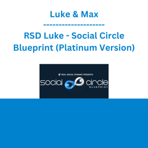 Luke & Max - RSD Luke - Social Circle Blueprint (Platinum Version)