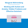 Margaret Wehrenberg - Working with Autism and Anxiety: Hidden Problems and Effective Solutions