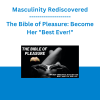 Masculinity Rediscovered - The Bible of Pleasure: Become Her "Best Ever!"