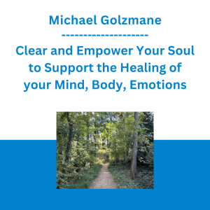 Michael Golzmane - Clear and Empower Your Soul to Support the Healing of your Mind, Body, Emotions, and Life on "The Divine Physician's Birthday"