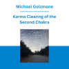 Michael Golzmane - Karma Clearing of the Second Chakra: Trust, Healthy Boundaries, and Accepting Abundance and Pleasure