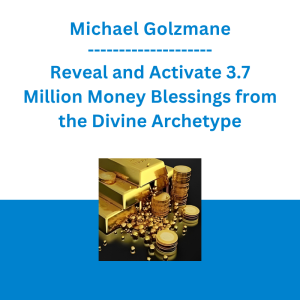 Michael Golzmane - Reveal and Activate 3.7 Million Money Blessings from the Divine Archetype of Wealth on the One Day Per Year in Which "Lakshmi Gives Boons" (Recorded July 2020)