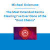 Michael Golzmane - The Most Extended Karma Clearing I've Ever Done of the "Root Chakra": 91 Karma-Clearing Processes to Anchor Your True Spiritual Power and Purpose into The Physical World