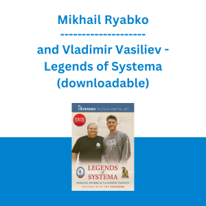 Mikhail Ryabko and Vladimir Vasiliev - Legends of Systema (downloadable)