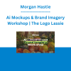 Morgan Hastie - Ai Mockups & Brand Imagery Workshop | The Logo Lassie