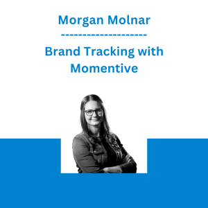 Morgan Molnar - Brand Tracking with Momentive