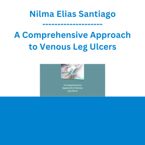 Nilma Elias Santiago - A Comprehensive Approach to Venous Leg Ulcers
