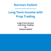 Norman Hallett - Long Term Income with Prop Trading