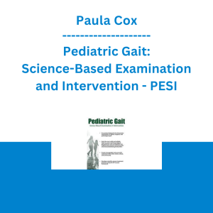 Paula Cox - Pediatric Gait: Science-Based Examination and Intervention - PESI