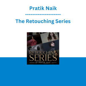 Pratik Naik - The Retouching Series