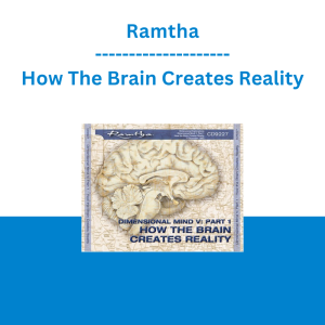 Ramtha - How The Brain Creates Reality