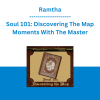 Ramtha - Soul 101: Discovering The Map Moments With The Master