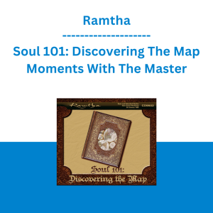 Ramtha - Soul 101: Discovering The Map Moments With The Master