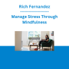 Rich Fernandez - Manage Stress Through Mindfulness