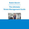 Robin Berzin - The Ultimate Stress Management Guide