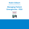 Robin Gilbert - Managing Patient Emergencies: Critical Care Skills Every Nurse Must Know - PESI